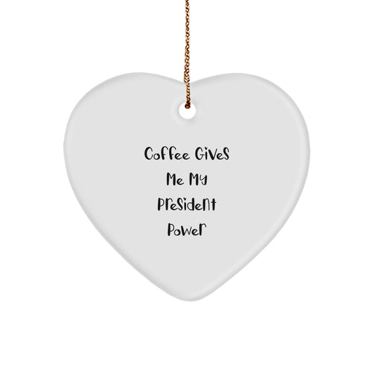 Funny President Heart Ornament, Coffee Gives Me My President Power, Christmas Unique Gifts for President, Gifts from Family, White Heart Shaped Ornament - Image 1