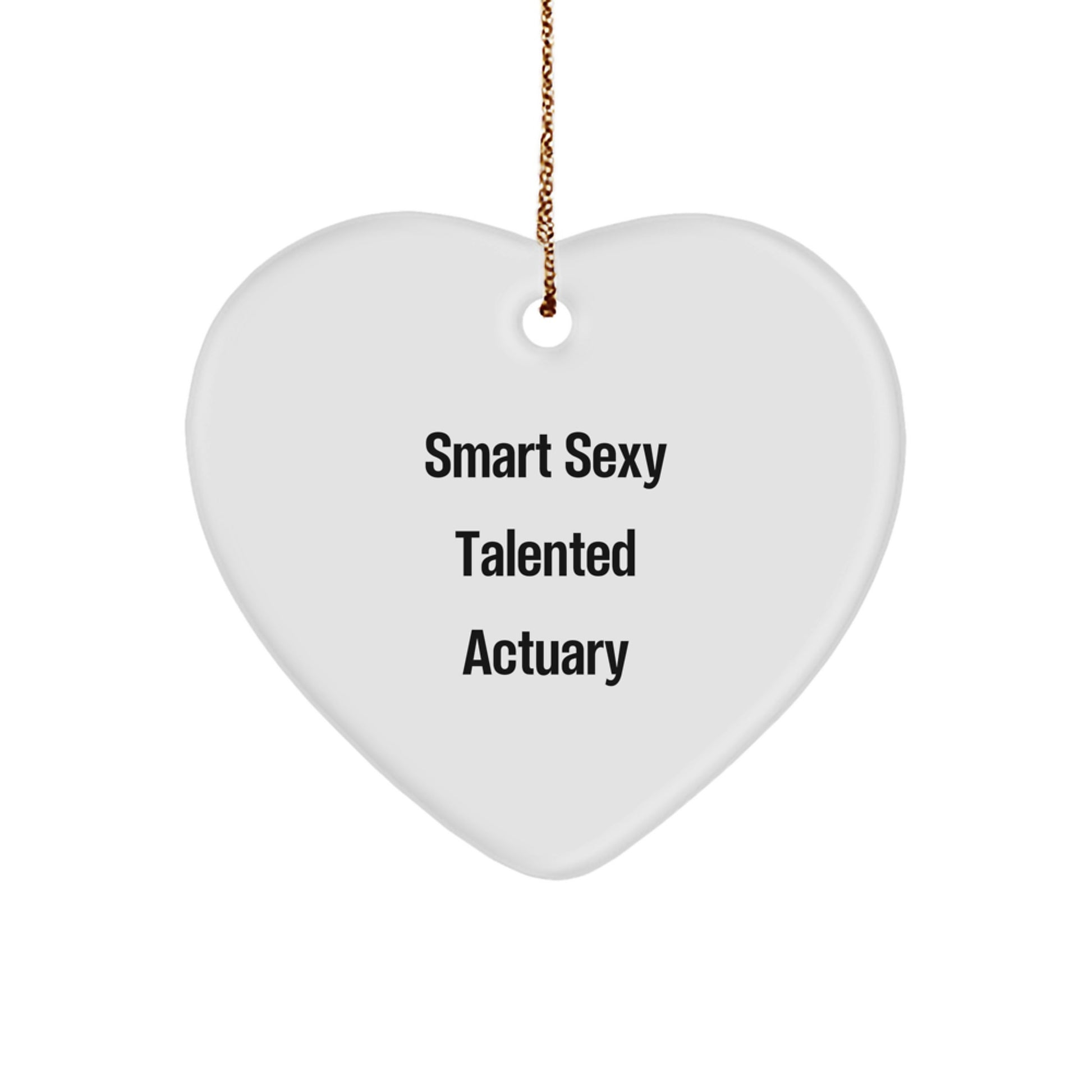 Smart Sexy Talented Actuary Gifts for Actuary Men, Actuary Heart Ornament, Funny Christmas Unique Gifts from Friends - Image 1