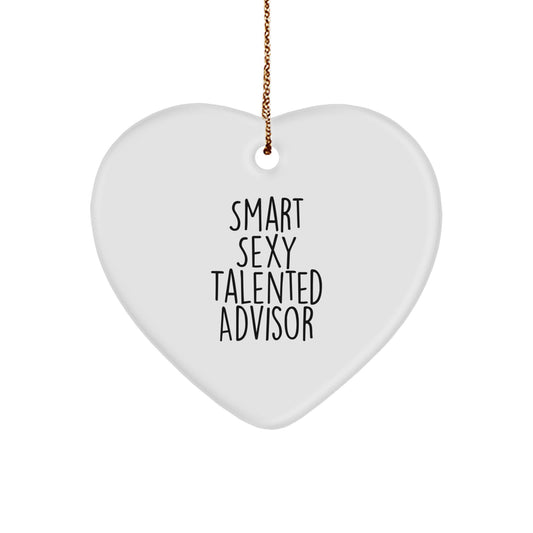 Funny Smart Sexy Talented Advisor Gifts from Men for Christmas Unique Heart Ornament, 'Smart Sexy Talented Advisor' Quote - White Heart Shaped MDF with Gold Cord - Image 1