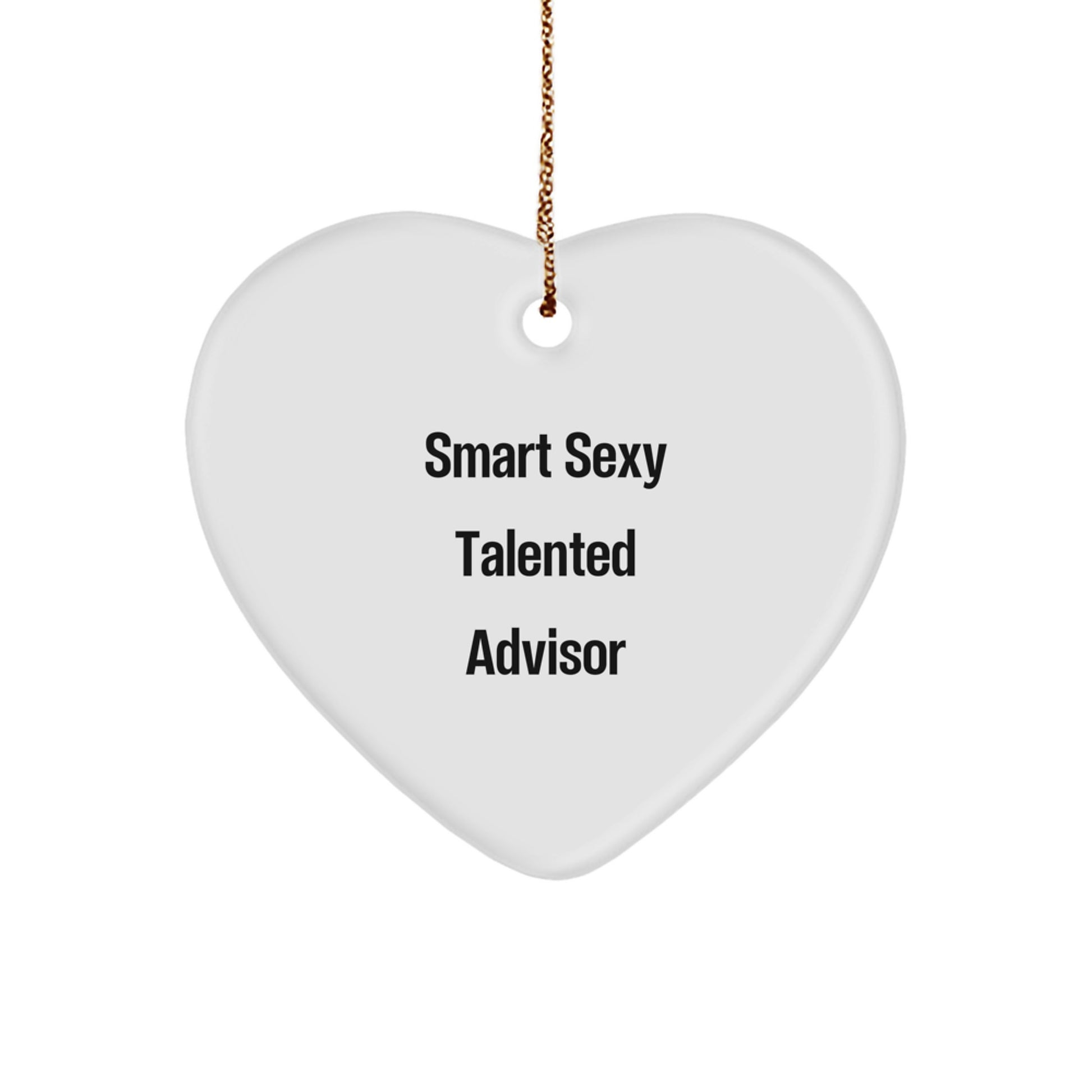 Funny Smart Sexy Talented Advisor Gifts from Men to Advisor - Christmas Unique Heart Ornament for Advisor Friends - Image 1