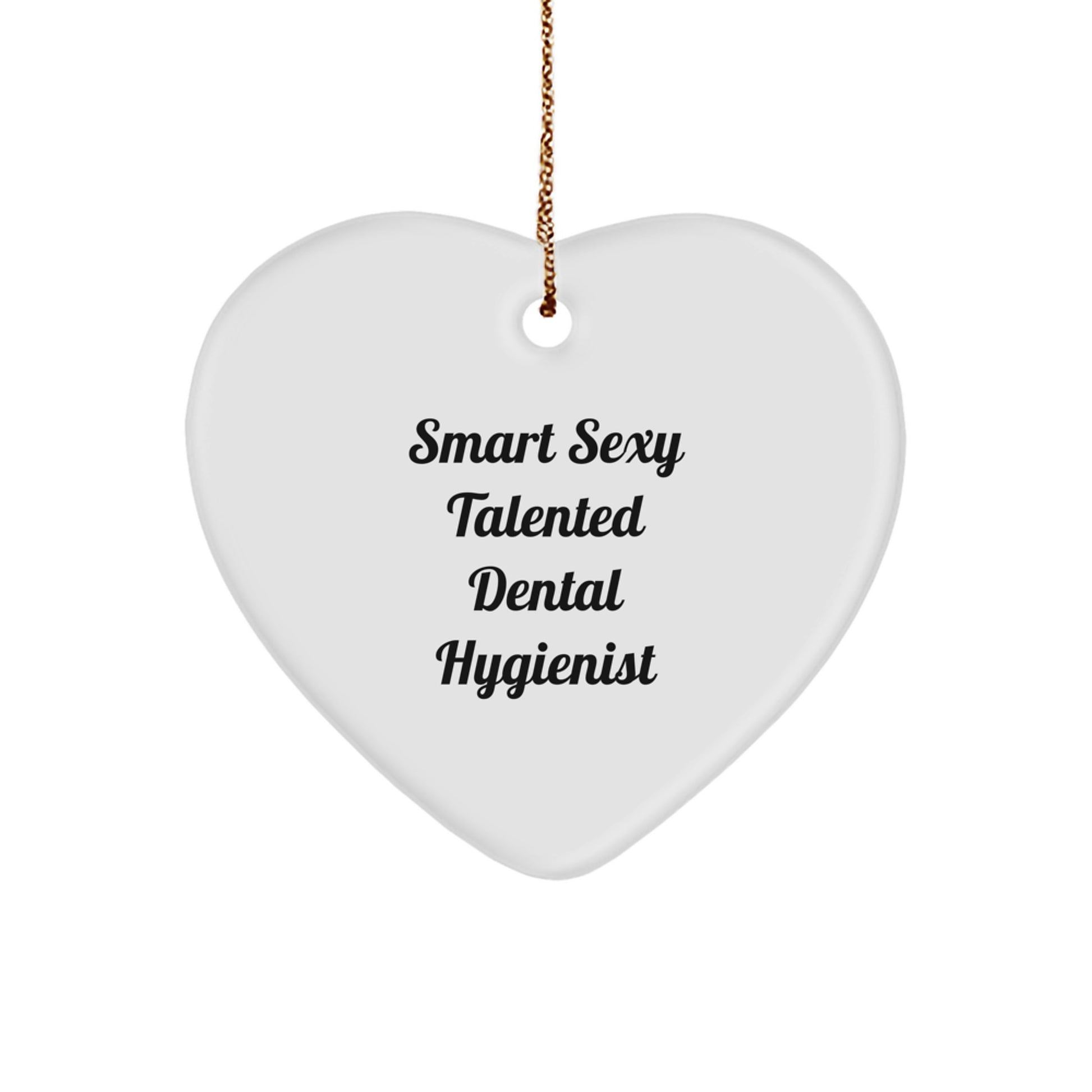 Sexy Talented Dental Hygienist Funny Heart Ornament Gifts from Men to Coworkers for Christmas - Image 1