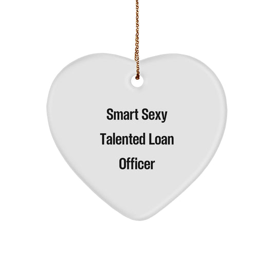 Funny Quote Loan Officer Gifts for Christmas - Smart Sexy Talented Loan Officer Heart Ornament, Gifts from Friends for Family, Coworkers, and More - Image 1