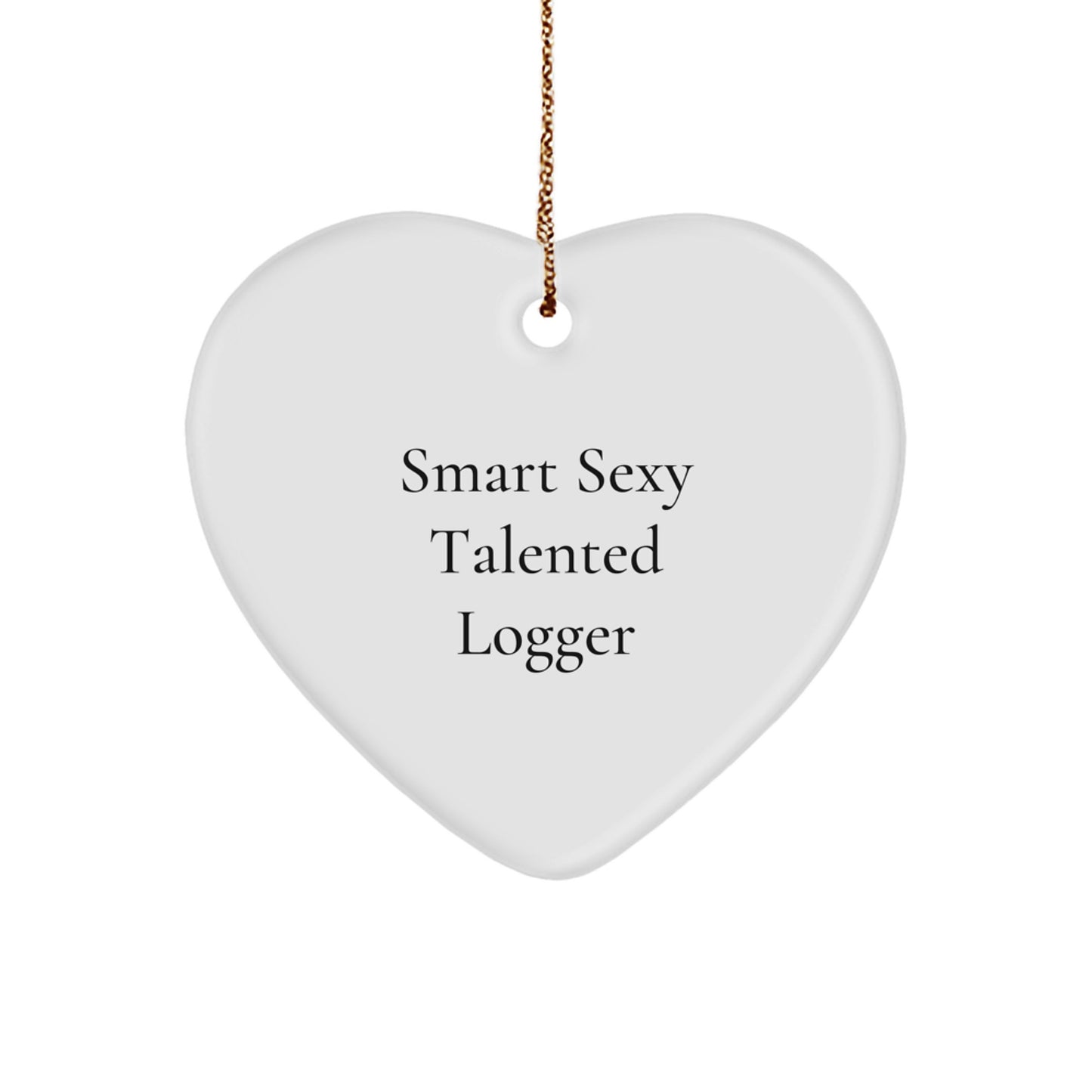 Smart Sexy Talented Logger Gifts from Friends for Christmas - Heart Ornament - Image 1