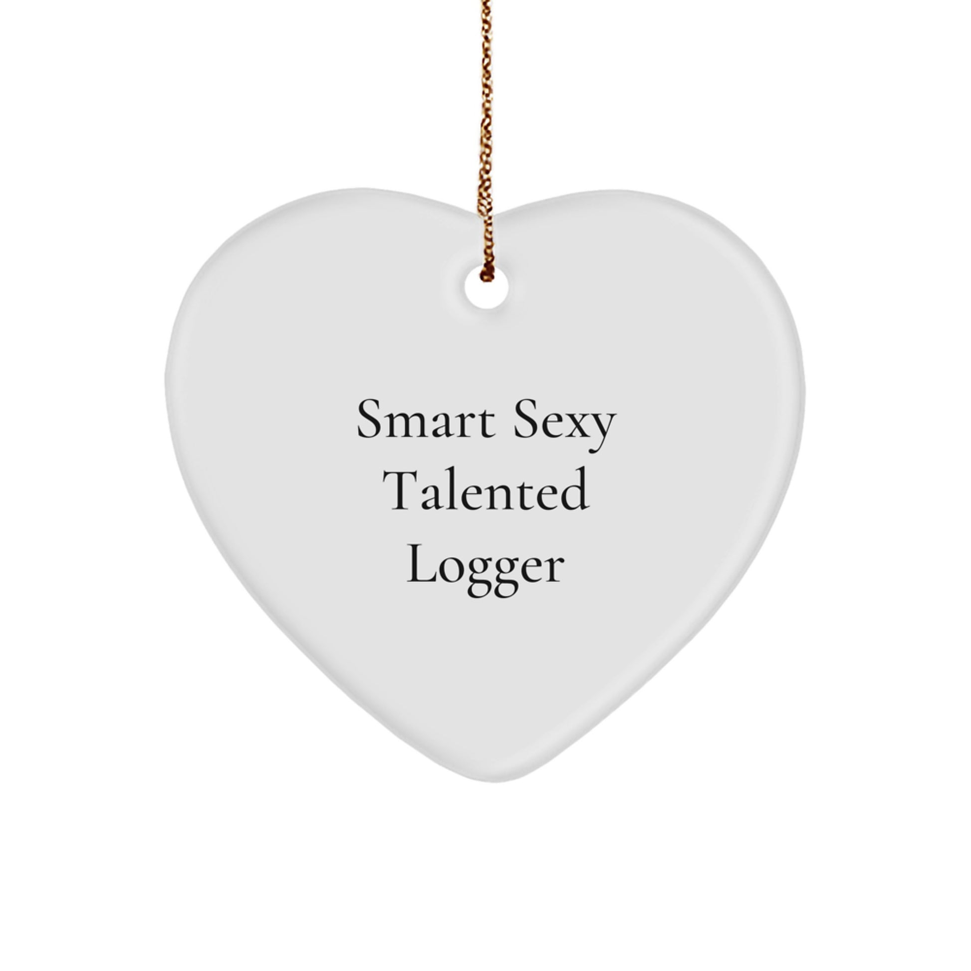 Smart Sexy Talented Logger Gifts from Friends for Christmas - Heart Ornament - Image 1