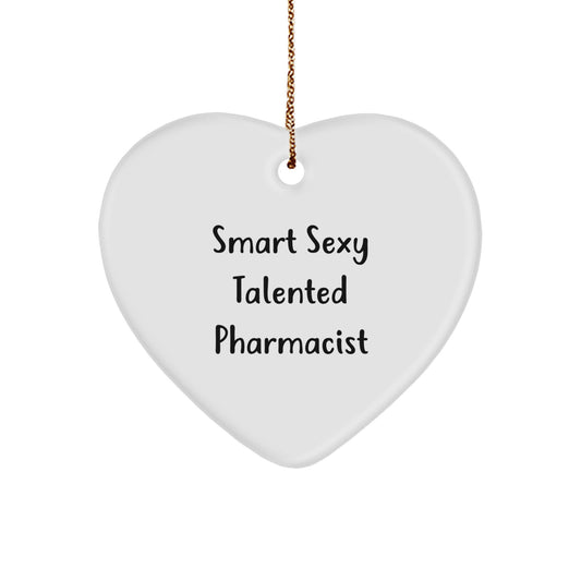 Smart Sexy Talented Pharmacist Heart Ornament Gifts from Men to Pharmacist Friends on Christmas - Image 1