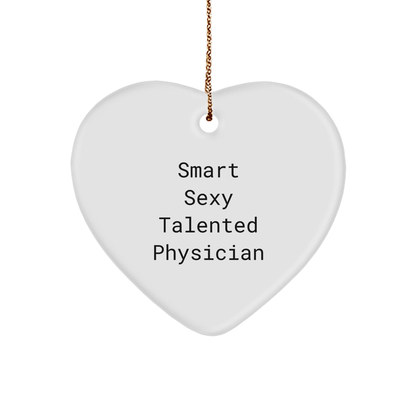 Smart Sexy Talented Physician Heart Ornament Gifts from Friends and Family for Christmas Unique Presents - Image 1