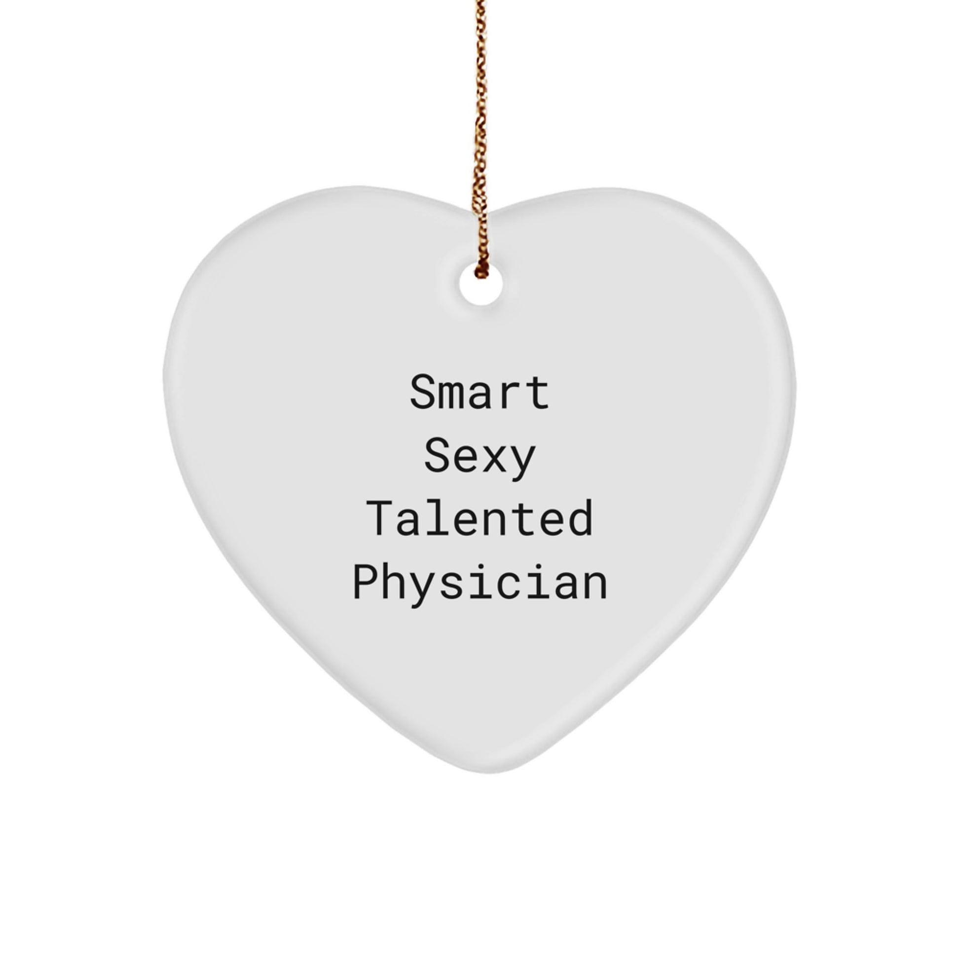 Smart Sexy Talented Physician Heart Ornament Gifts from Friends and Family for Christmas Unique Presents - Image 1