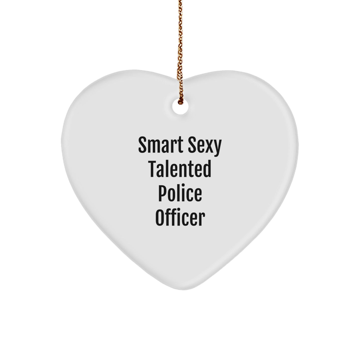 Funny Police Officer Gifts from Men - Smart Sexy Talented Heart Ornament for Christmas Unique Presents - Image 1