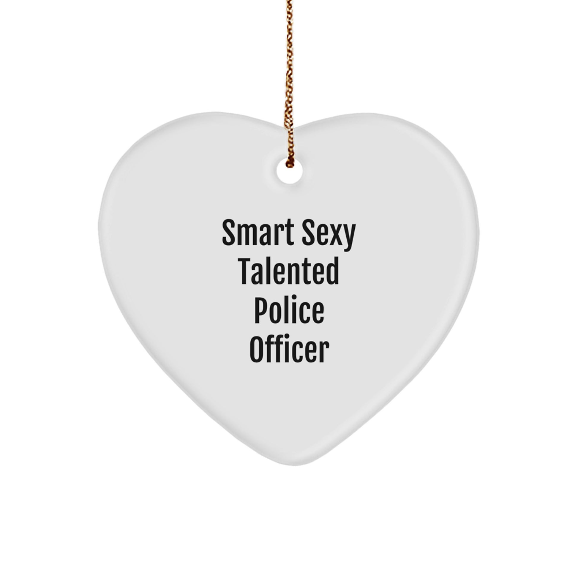 Funny Police Officer Gifts from Men - Smart Sexy Talented Heart Ornament for Christmas Unique Presents - Image 1