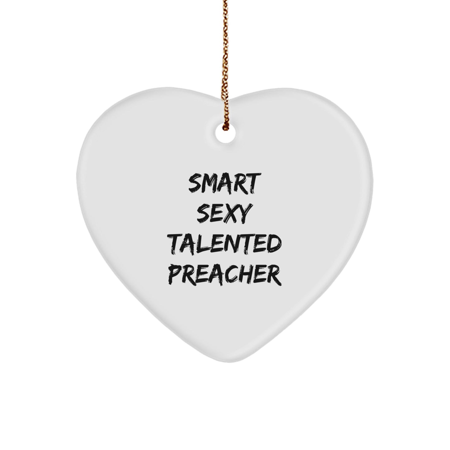 Funny Preacher Gifts, Heart Ornament for Preachers, Smart Sexy Talented Preacher Christmas Unique Gifts from Friends, Family for Men Preachers - Image 1