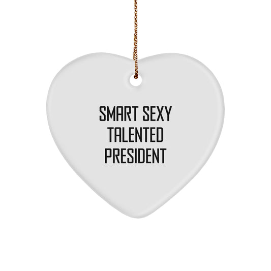 Funny Smart Sexy Talented President Gifts for Men - Heart Ornament Christmas Unique Gifts from Friends and Family - 'Smart Sexy Talented President' Quote Decorative - Image 1