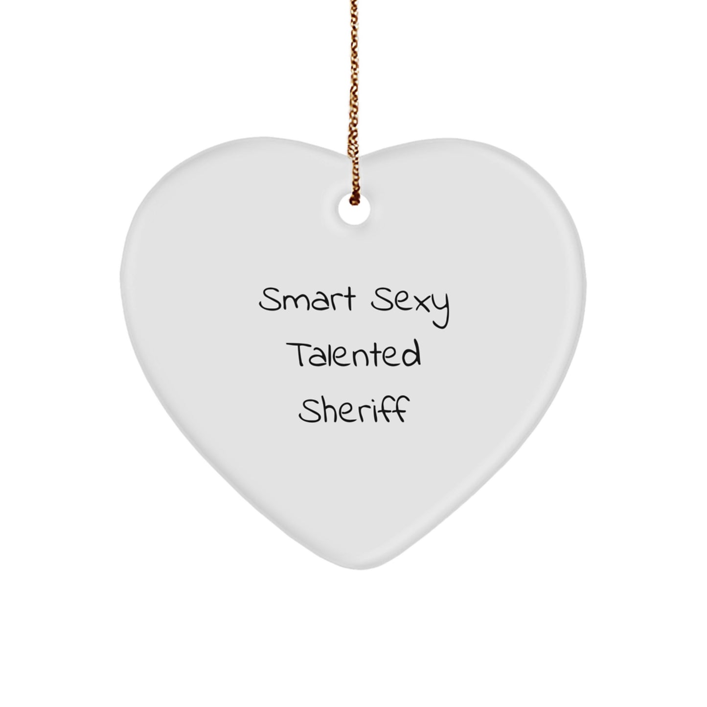 Smart Sexy Talented Sheriff Heart Ornament, Gifts from Men to Friends, Sheriff Gifts for Christmas - Image 1