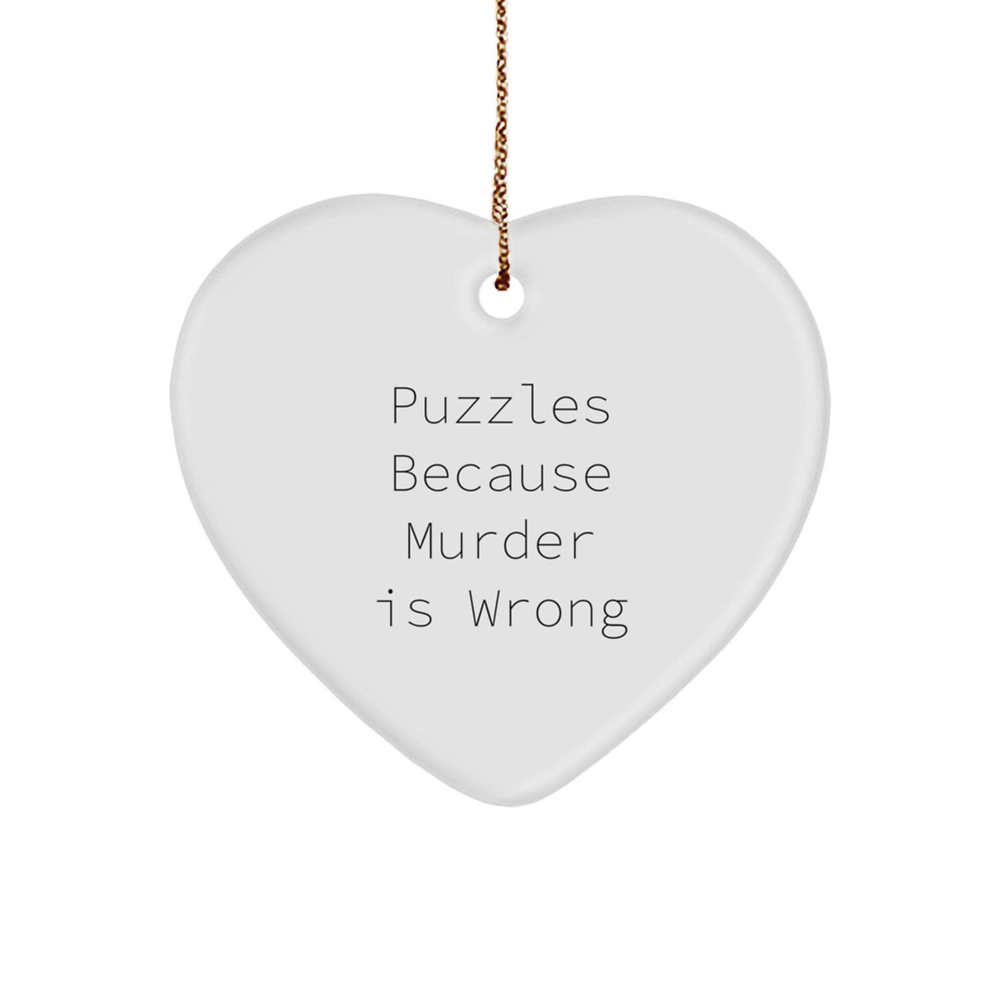 Funny Puzzles Heart Ornament Gifts from Friends for Puzzles Lovers - 'Puzzles Because Murder Is Wrong' Christmas Unique Gifts - Image 1