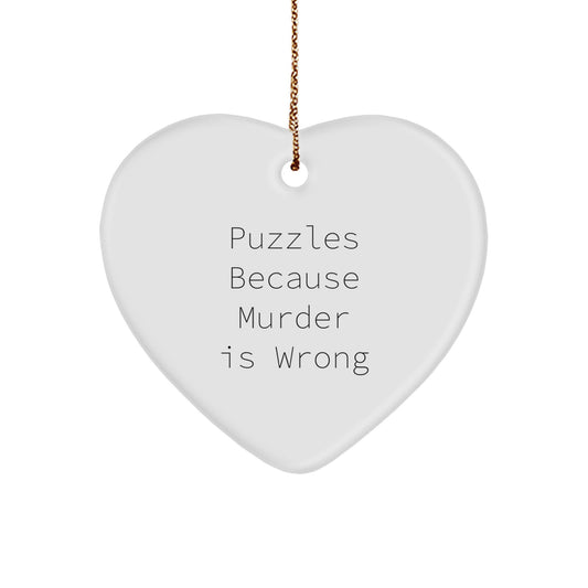 Funny Puzzles Heart Ornament Gifts from Friends for Puzzles Lovers - 'Puzzles Because Murder Is Wrong' Christmas Unique Gifts - Image 1