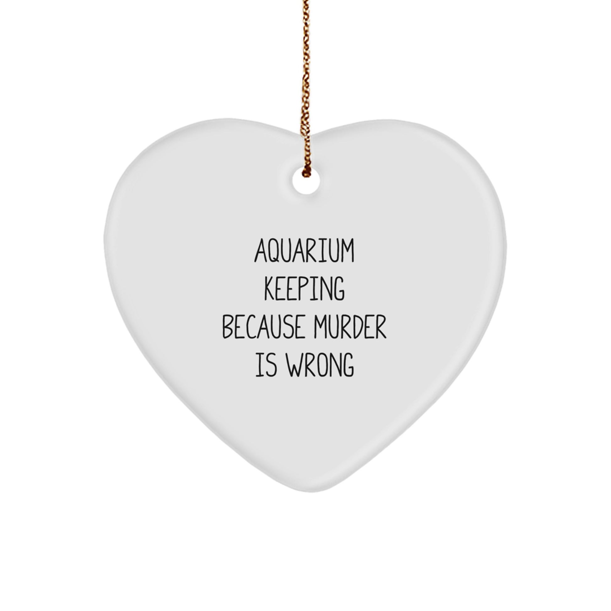 Funny Aquarium Keeping Heart Ornaments Gifts from Friends for Family Members - Aquarium Keeping Because 'Murder Is Wrong' Heart Shaped Christmas Unique Gifts - Image 1