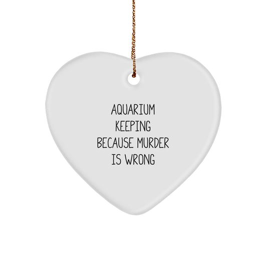 Funny Aquarium Keeping Heart Ornaments Gifts from Friends for Family Members - Aquarium Keeping Because 'Murder Is Wrong' Heart Shaped Christmas Unique Gifts - Image 1