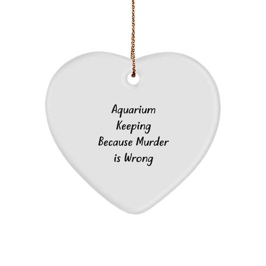 Funny Aquarium Keeping Gifts from Men for Christmas Unique Gifts Heart Ornament 'Aquarium Keeping Because Murder Is Wrong' Decorations - Image 1