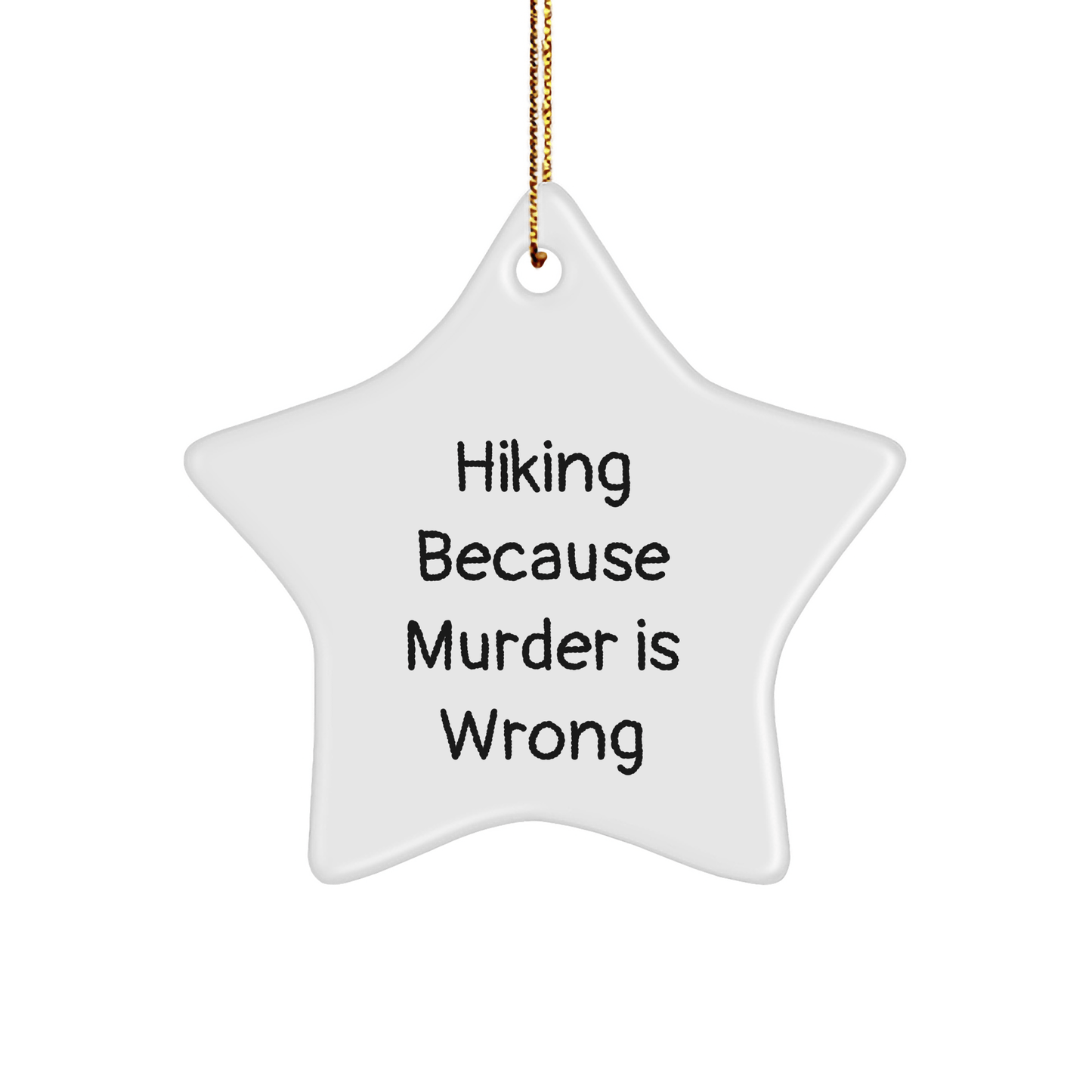 Hiking Gifts from Men to Women - Funny Star Ornament for Christmas - 'Hiking Because Murder Is Wrong' - White Star Shaped Decoration - Victory Thru Vision 