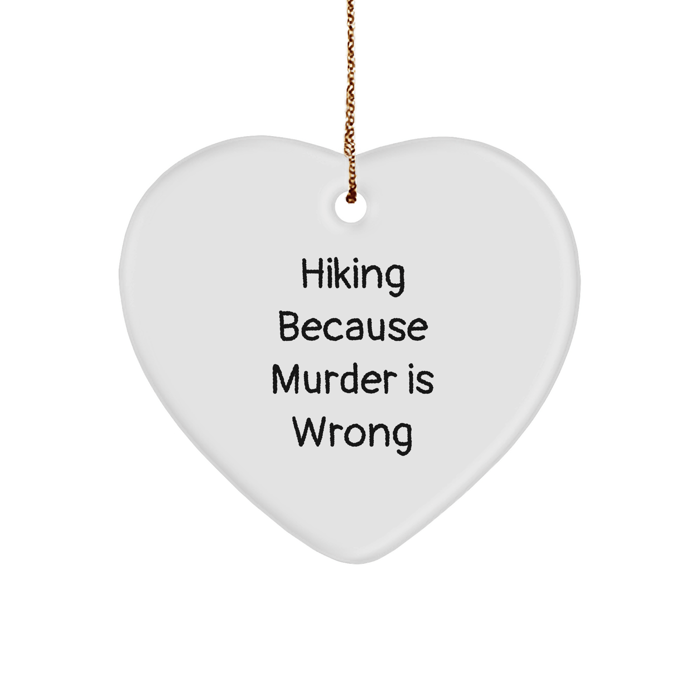 Hiking Humor Gifts for Him from Friends, Funny Heart Ornament with 'Hiking Because Murder Is Wrong' Quote, Christmas Unique Presents - Victory Thru Vision 