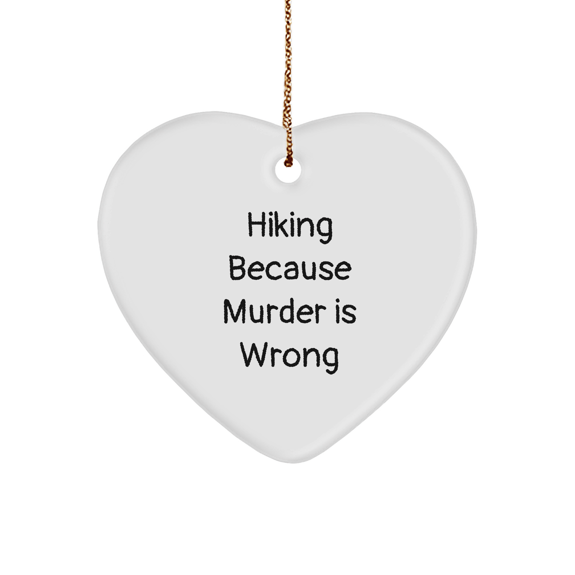 Hiking Humor Gifts for Him from Friends, Funny Heart Ornament with 'Hiking Because Murder Is Wrong' Quote, Christmas Unique Presents - Victory Thru Vision 