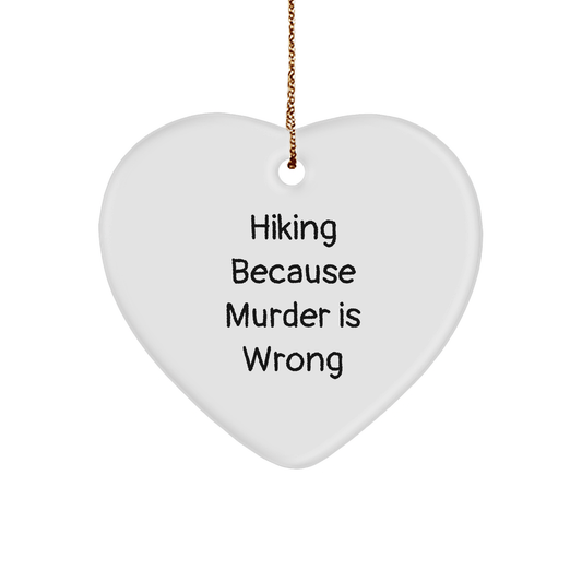 Hiking Humor Gifts for Him from Friends, Funny Heart Ornament with 'Hiking Because Murder Is Wrong' Quote, Christmas Unique Presents - Victory Thru Vision 