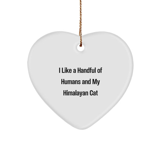 Himalayan Cat Lovers' Gift, I Like A Handful Of Humans And My Himalayan Cat, Heart Ornament, Christmas Unique Presents for Family and Friends - Victory Thru Vision