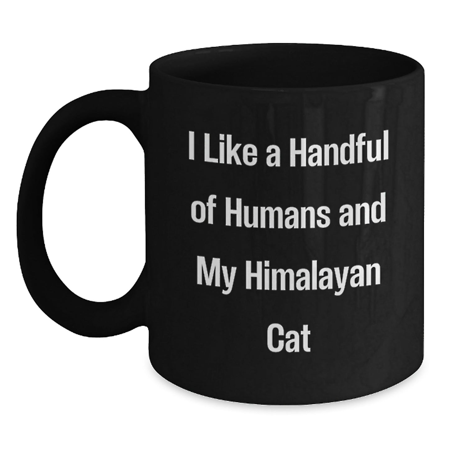 Himalayan Cat Lovers Gifts from Friends, Funny Graduation Mugs for Her, I Like A Handful Of Humans And My Himalayan Cat, Black Coffee Mug - Victory Thru Vision
