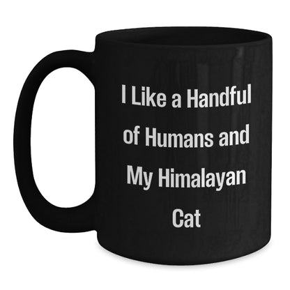 Himalayan Cat Lovers Gifts from Friends, Funny Graduation Mugs for Her, I Like A Handful Of Humans And My Himalayan Cat, Black Coffee Mug - Victory Thru Vision
