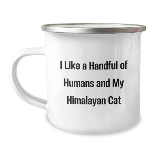 Himalayan Cat Lover's Unique Gifts from Friends for Graduation - I Like A Handful Of Humans And My Himalayan Cat, Funny Camping Mug, 12 oz Stainless Steel with Enamel Finish - Victory Thru Vision