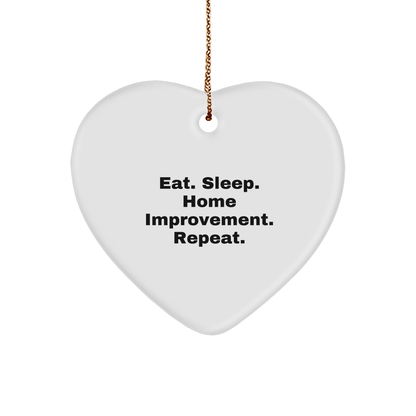 Home Improvement Gifts from Men - Eat. Sleep. Home Improvement. Repeat. Heart Ornament for Christmas - Victory Thru Vision