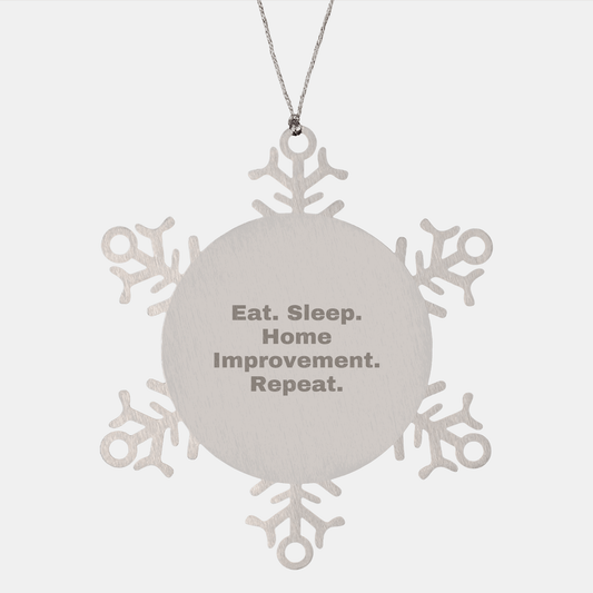 Home Improvement Gifts, Snowflake Ornament, Eat. Sleep. Home Improvement. Repeat. - Unique Christmas Unique Gifts from Friends to Family - Victory Thru Vision