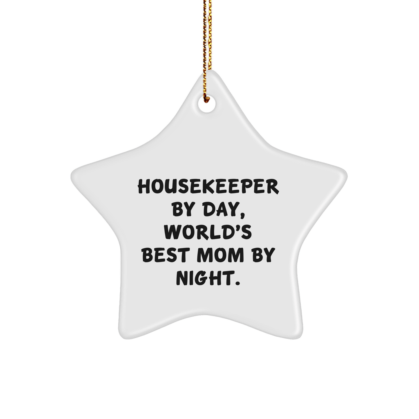 Housekeeper Gifts for Christmas - 'Housekeeper By Day, World's Best Mom By Night.' Star Ornament with Gold Cord - Funny Housekeeper Present from Friends, Family or Coworkers - Victory Thru Vision 