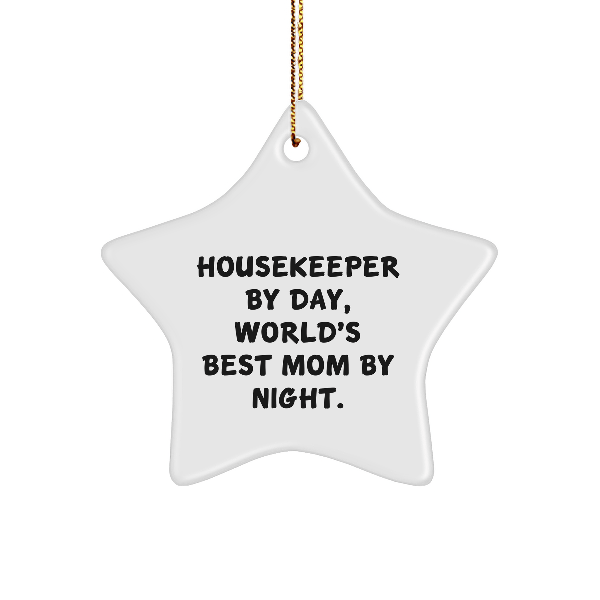 Housekeeper Gifts for Christmas - 'Housekeeper By Day, World's Best Mom By Night.' Star Ornament with Gold Cord - Funny Housekeeper Present from Friends, Family or Coworkers - Victory Thru Vision 