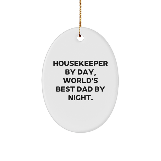 Housekeeper Gifts, Oval Ornament, Funny Quote, 'Housekeeper By Day, World's Best Dad By Night.', Christmas Unique Gifts from Family to Housekeeper - Victory Thru Vision 