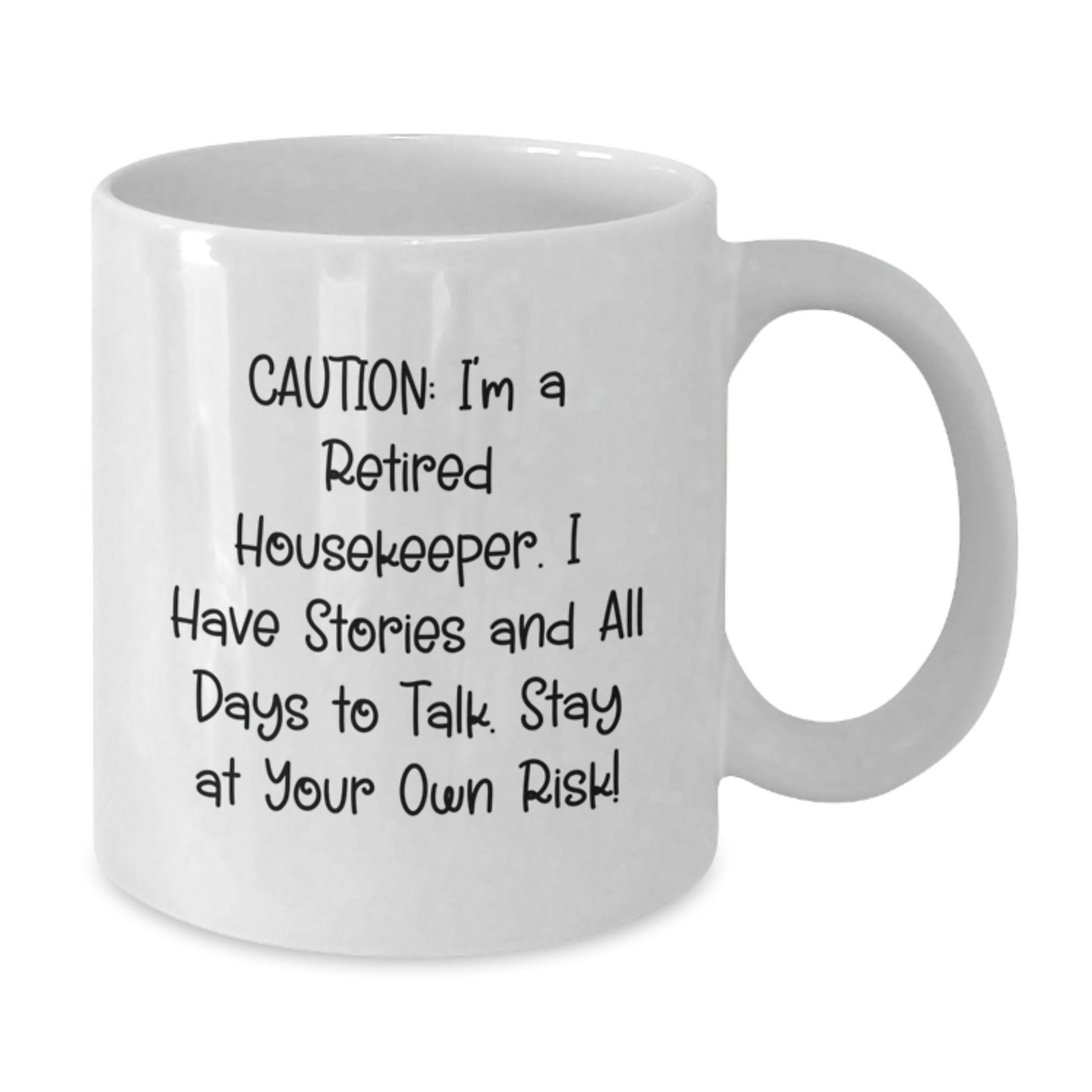Housekeeper Humor White Coffee Mug, Funny Gift for Housekeeper Friends, Gifts from Family, Unique Graduation Mug, 'Caution: I'm A Retired Housekeeper...' - Victory Thru Vision