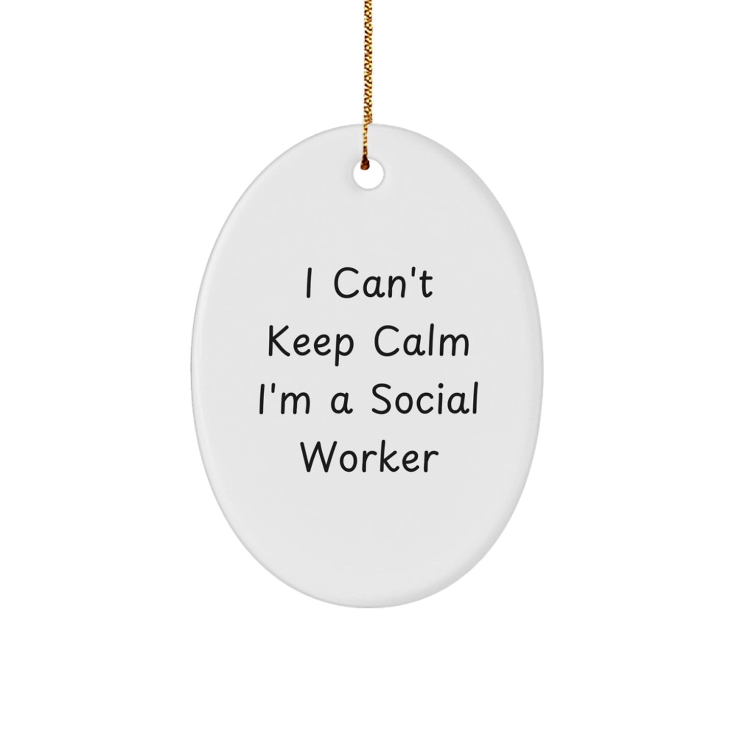 I Can't Keep Calm, I'm a Social Worker Gifts for Christmas - Oval Ornament from Friends and Family - Victory Thru Vision