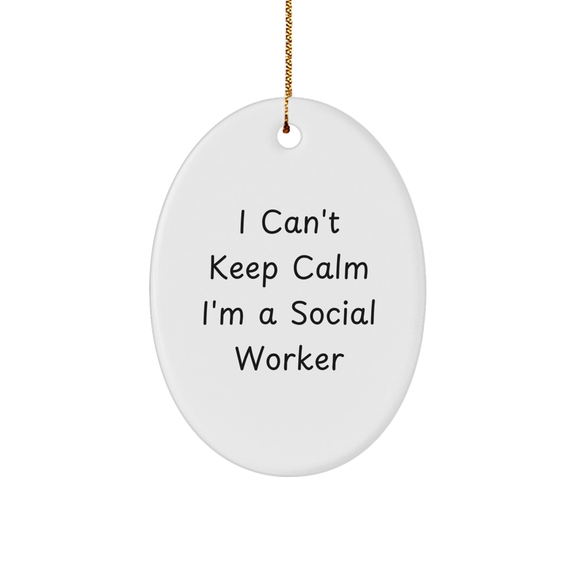 I Can't Keep Calm, I'm a Social Worker Gifts for Christmas - Oval Ornament from Friends and Family - Victory Thru Vision