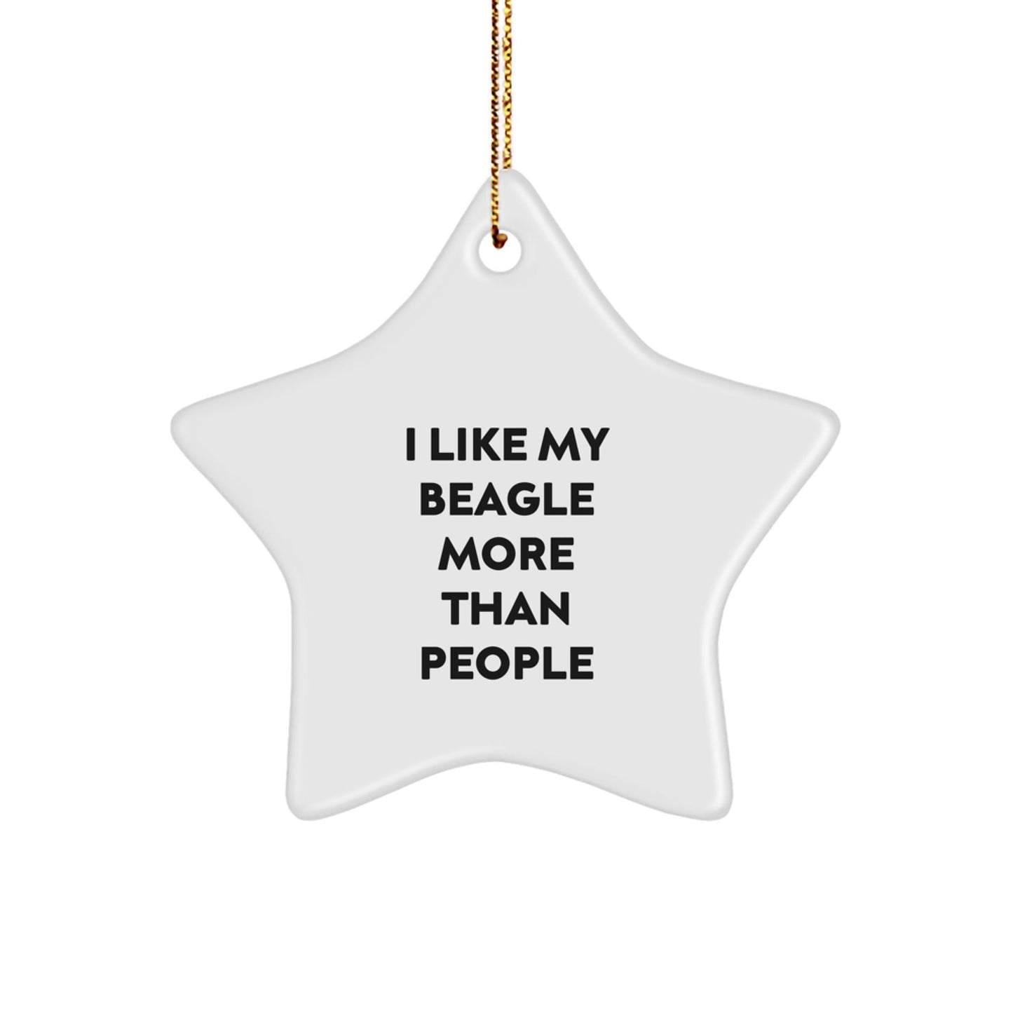 I Like My Beagle More Than People Funny Beagle Dog Gifts Star Ornament for Beagle Lovers Gifts from Friends to Family for Christmas - Victory Thru Vision