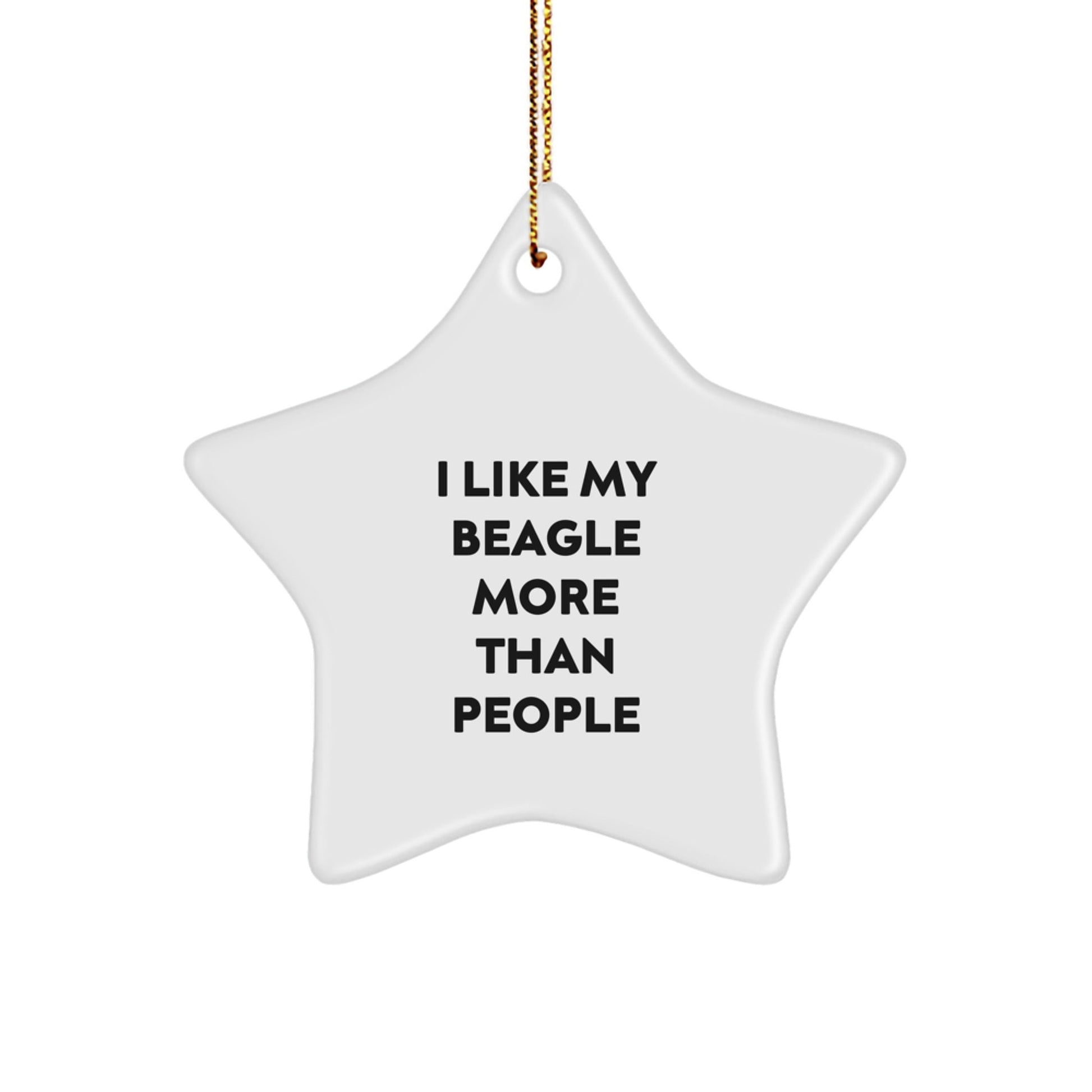 I Like My Beagle More Than People Funny Beagle Dog Gifts Star Ornament for Beagle Lovers Gifts from Friends to Family for Christmas - Victory Thru Vision