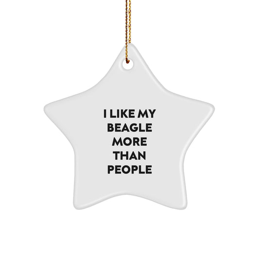 I Like My Beagle More Than People Funny Beagle Dog Gifts Star Ornament for Beagle Lovers Gifts from Friends to Family for Christmas - Victory Thru Vision
