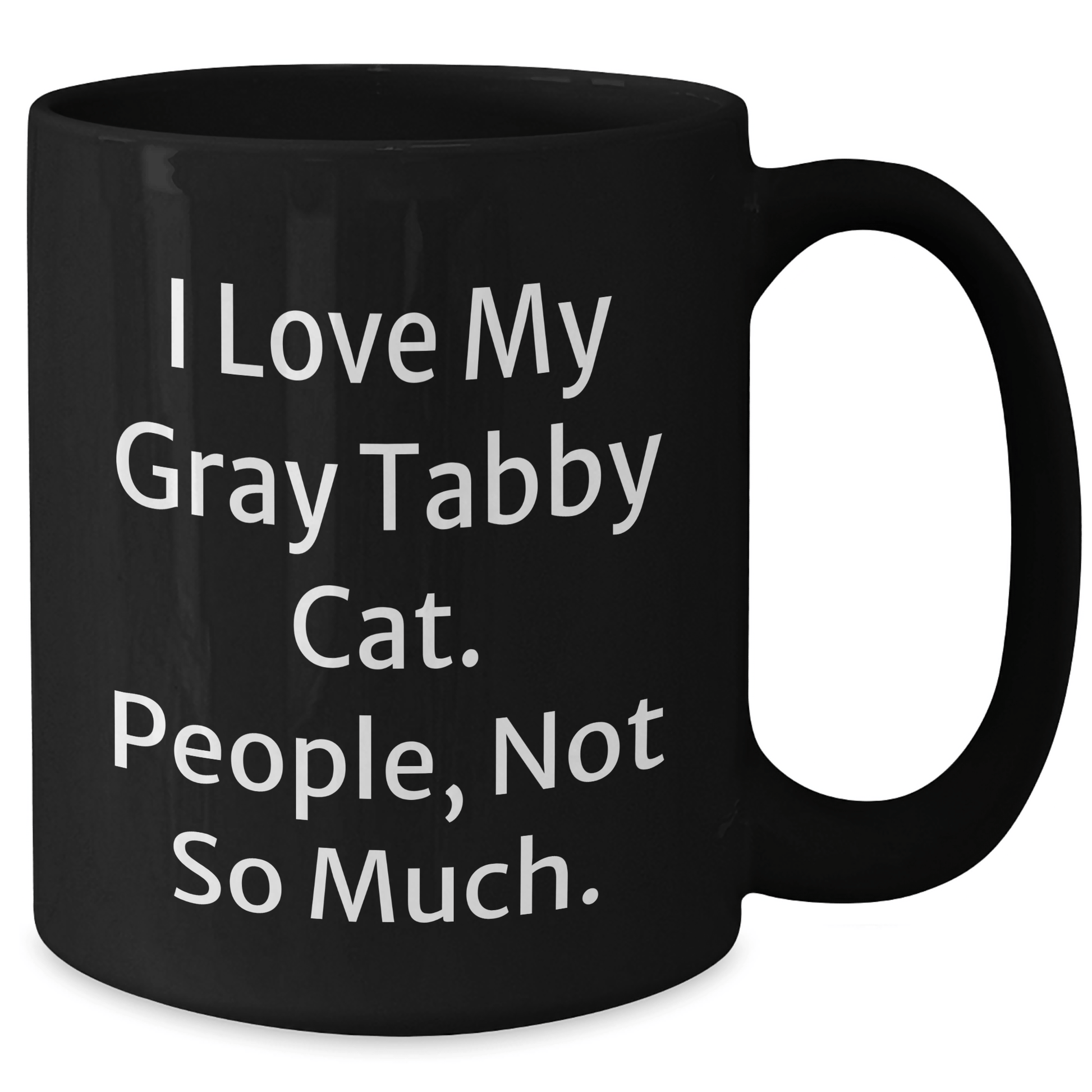 I Love My Gray Tabby Cat Gifts from Friends for Graduation Unique Gifts - Funny Quote Black Coffee Mug - Victory Thru Vision