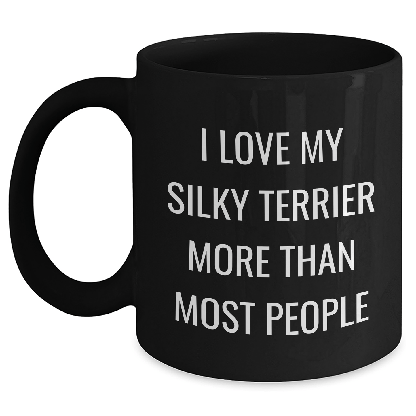 I Love My Silky Terrier More Than Most, Funny Silky Terrier Dog Gifts for Men, Black Coffee Mug for Father's Day, Gifts from Family - Victory Thru Vision 