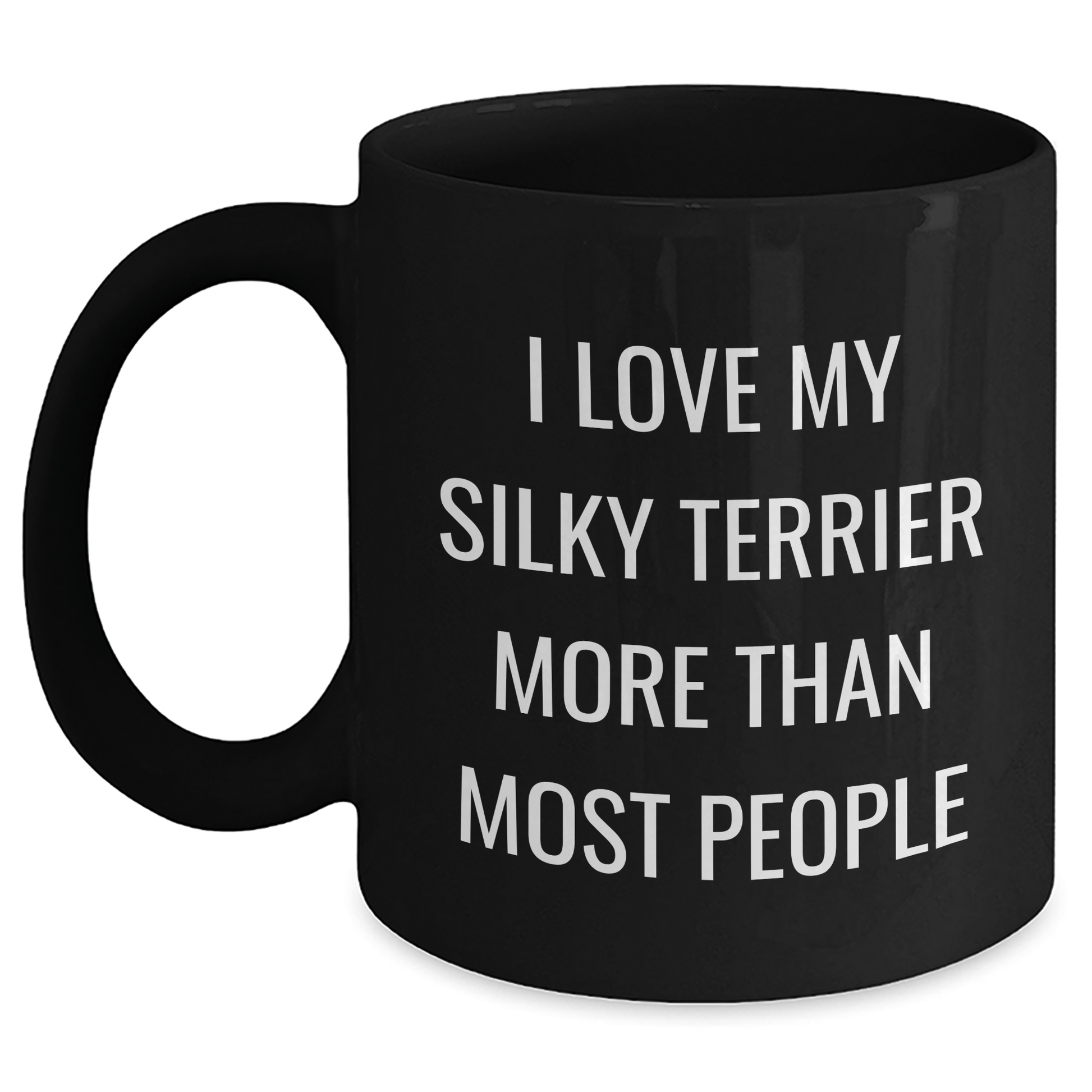 I Love My Silky Terrier More Than Most, Funny Silky Terrier Dog Gifts for Men, Black Coffee Mug for Father's Day, Gifts from Family - Victory Thru Vision 