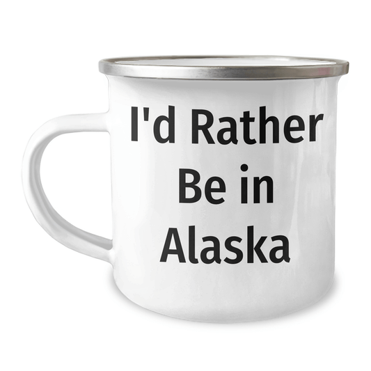 I'd Rather Be In Alaska, Funny Alaska Gifts for Men, Unique Camping Mug for Graduation, 'I'd Rather Be In Alaska' Quote, Gifts from Family, for Alaska Lovers - Victory Thru Vision 