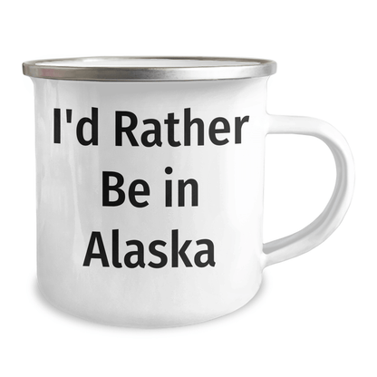 I'd Rather Be In Alaska, Funny Alaska Gifts for Men, Unique Camping Mug for Graduation, 'I'd Rather Be In Alaska' Quote, Gifts from Family, for Alaska Lovers - Victory Thru Vision 