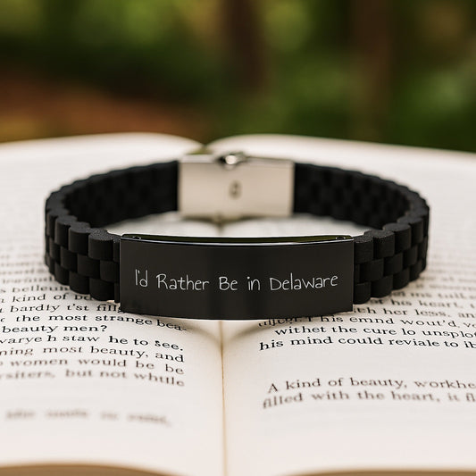 'I'd Rather Be in Delaware' Funny Glide lock Clasp Black Stainless Steel Adjustable Silicone Gift for Men from Family, Unique Gifts for Delaware Graduates, Friends, Coworkers - Victory Thru Vision