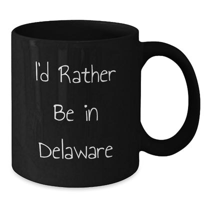 I'd Rather Be In Delaware Funny Graduation Gift from Family to Men for Black Coffee Mug - Victory Thru Vision