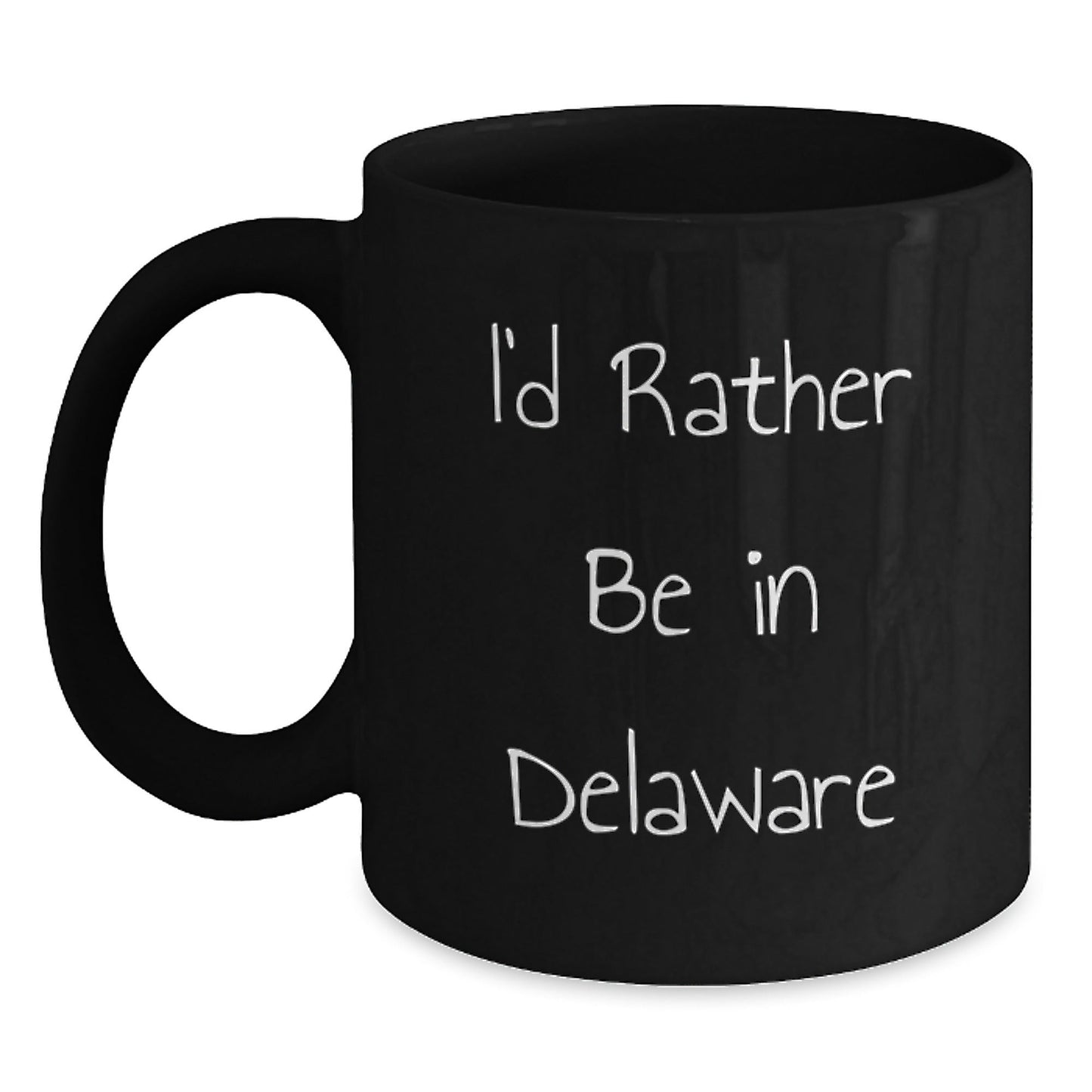 I'd Rather Be In Delaware Funny Graduation Gift from Family to Men for Black Coffee Mug - Victory Thru Vision