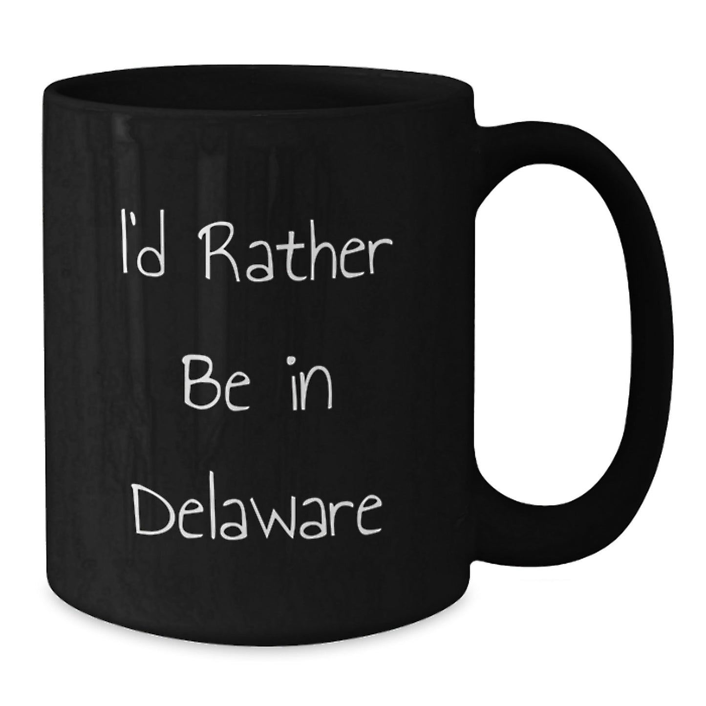 I'd Rather Be In Delaware Funny Graduation Gift from Family to Men for Black Coffee Mug - Victory Thru Vision