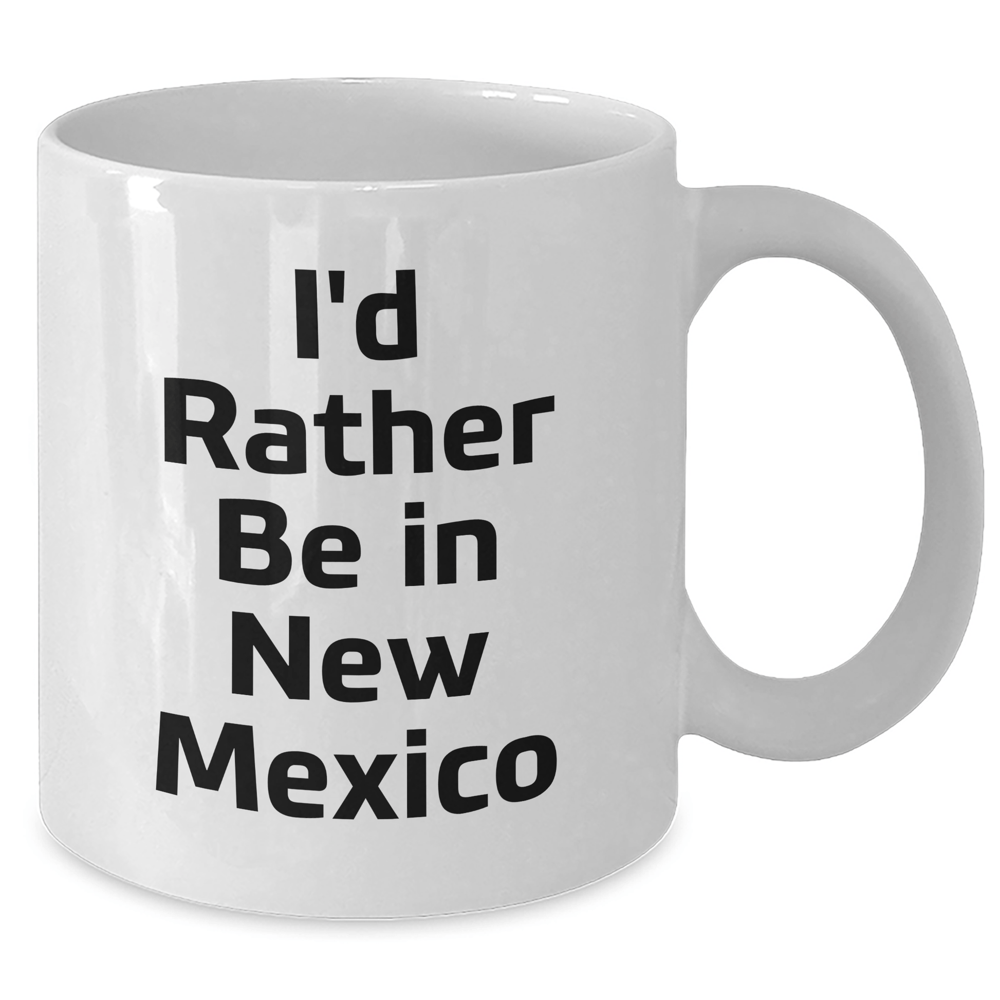 I'd Rather Be In New Mexico Funny White Coffee Mug Gifts from Family to New Mexico Graduates - Victory Thru Vision 